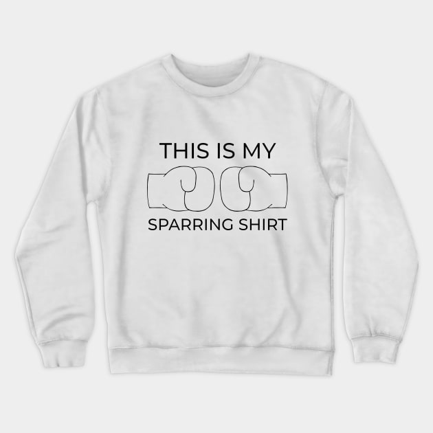 This Is My Sparring Shirt - Boxing Kickboxing Crewneck Sweatshirt by coloringiship